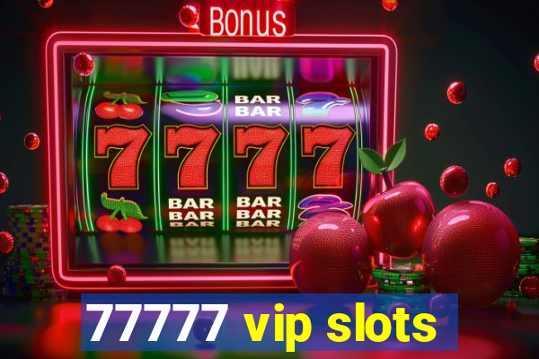 77777 vip slots